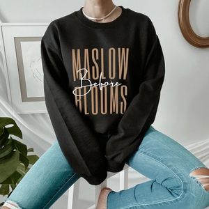 Maslow Before Blooms Sweatshirt